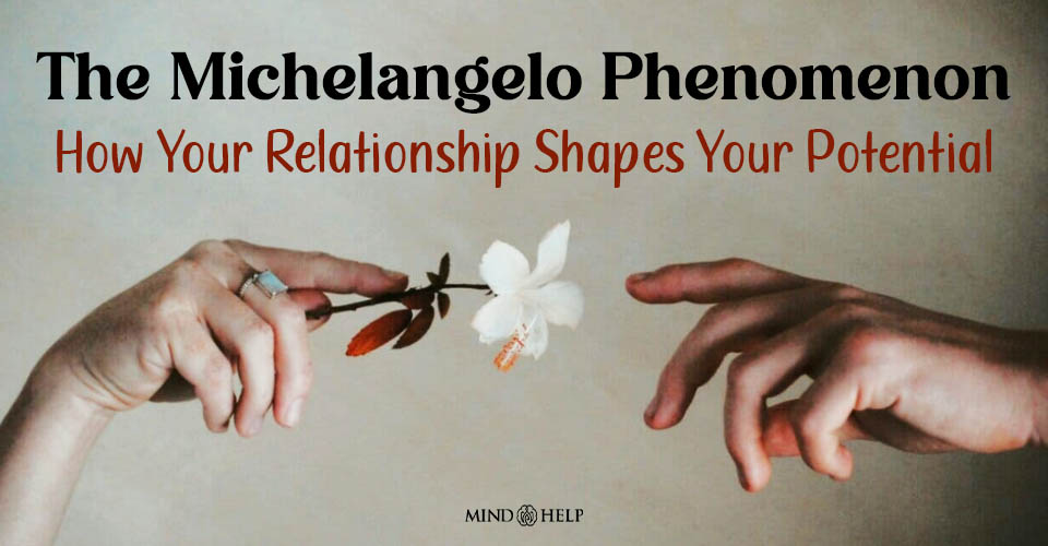 The Michelangelo Phenomenon: How Your Relationship Shapes Your Potential