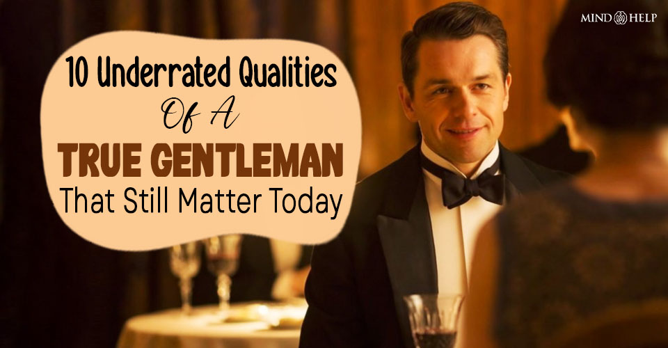 10 Underrated Qualities Of A True Gentleman That Still Matter Today