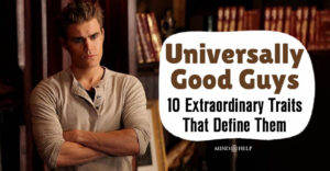 Universally Good Guys: 10 Extraordinary Traits That Define Them