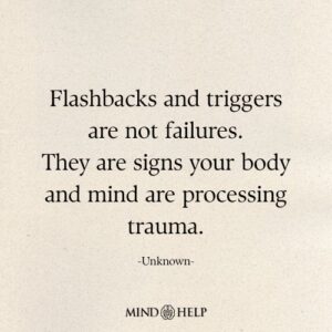 Trauma healing quote about flashbacks and emotional processing by Mind Help.