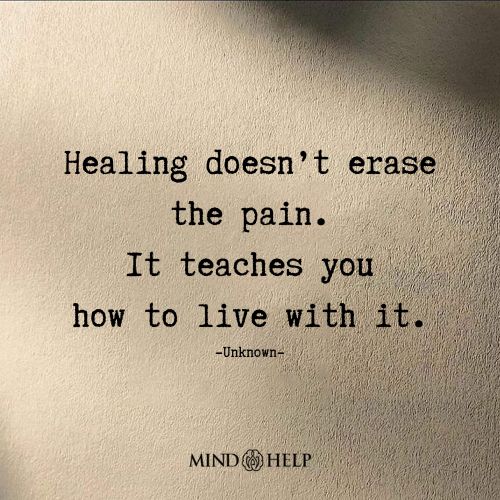 Healing Doesn’t Erase the Pain