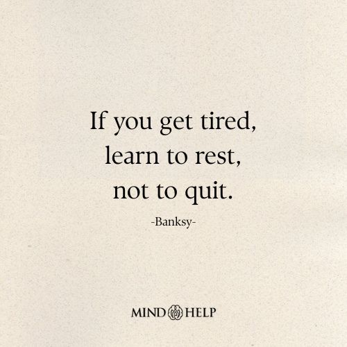 Quote about the importance of rest and resilience for mental wellness at Mind Help.