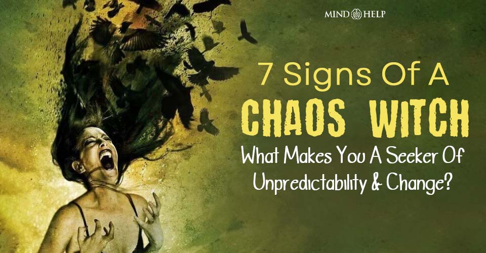 7 Signs Of A Chaos Witch: What Makes You A Seeker Of Unpredictability And Change?