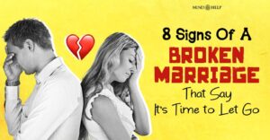8 Signs of a Broken Marriage That Say It’s Time to Let Go