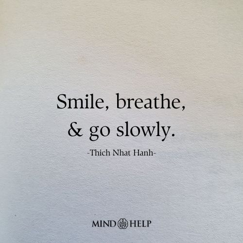 Smile, Breathe, and Go Slowly
