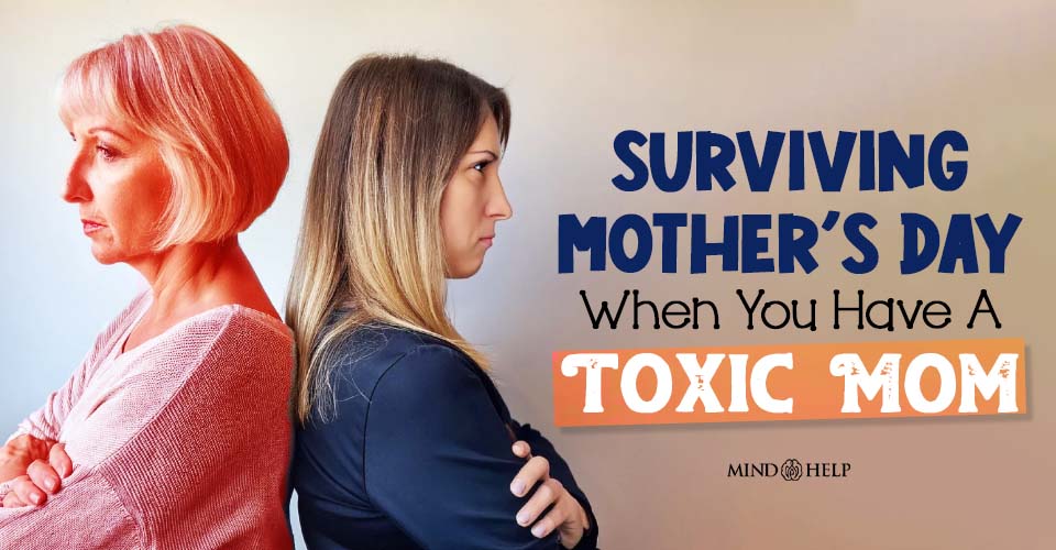 Surviving Mother’s Day When You Have A Toxic Mom