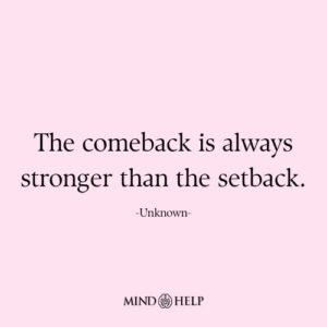 Resilience quote about rising stronger after setbacks, Mind Help.