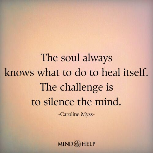 The Soul Always Knows What to Do to Heal
