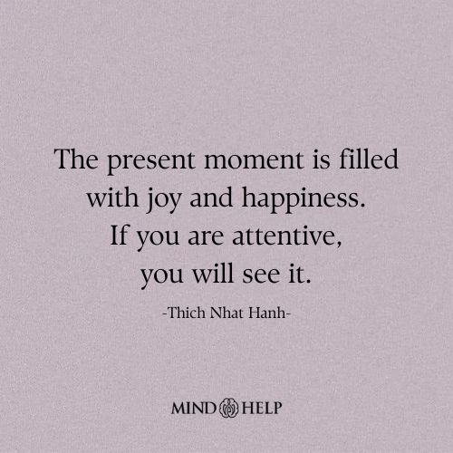 Mindfulness quote about present moment awareness and joy at Mind Help.