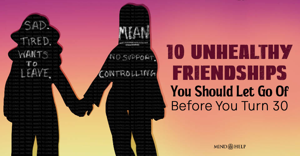 10 Unhealthy Friendships You Should Let Go Of Before You Turn 30
