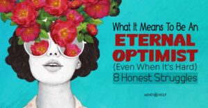 What It Means To Be An Eternal Optimist? 8 Honest Struggles