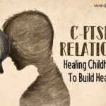 C-PTSD And Relationships: 5 Alarming Ways Your Past Shows Up