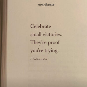 Motivational quote about celebrating small healing milestones, Mind Help.