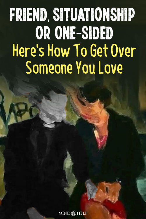 how to get over someone you love but never dated