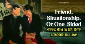 How To Get Over Someone You Love? 12 Helpful Moving On Tips
