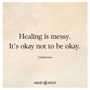Quote about accepting emotional messiness in healing, Mind Help.