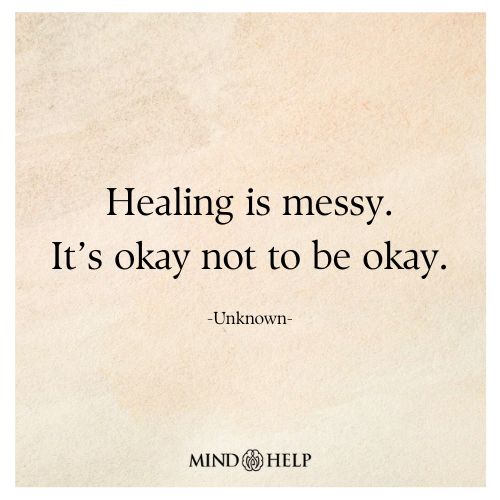 Quote about accepting emotional messiness in healing, Mind Help.