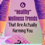 6 Latest Toxic Wellness Trends Could Be Harming You