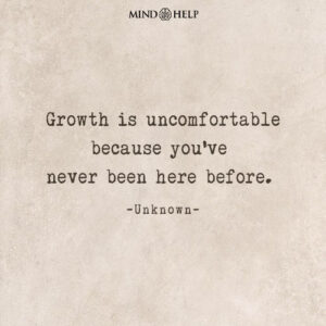 Quote about emotional discomfort as a sign of growth, Mind Help.