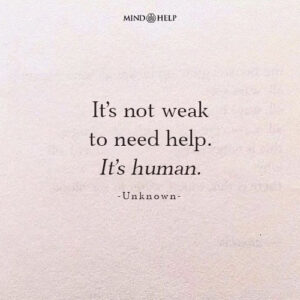Quote about the strength in asking for help and receiving support, Mind Help.