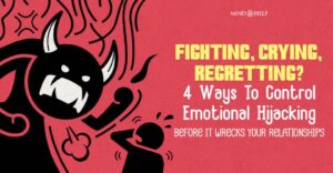 4 Best Ways To Control Emotional Hijacking In Relationships