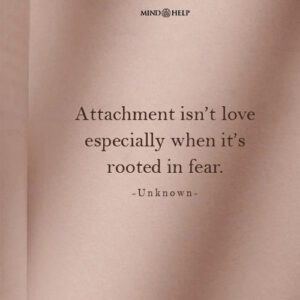 Quote about attachment issues and emotional dependency