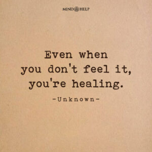 Healing quote about unseen progress and emotional resilience, Mind Help.