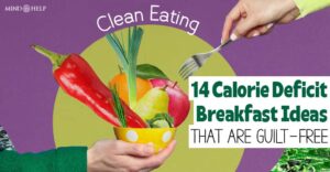 14 Easy Calorie Deficit Breakfast Ideas That Are Guilt-Free!