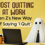 5 Signs Of Ghost Quitting At Work: Gen Z’s New Work Trend