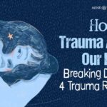 How Trauma Affects Our Life: 4 Trauma Responses Explained