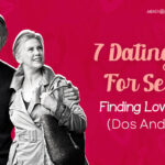 7 Dating Tips for Seniors: Finding Love After 50