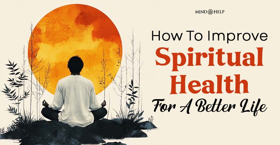 How to Improve Spiritual Health? 8 Ways To Happiness
