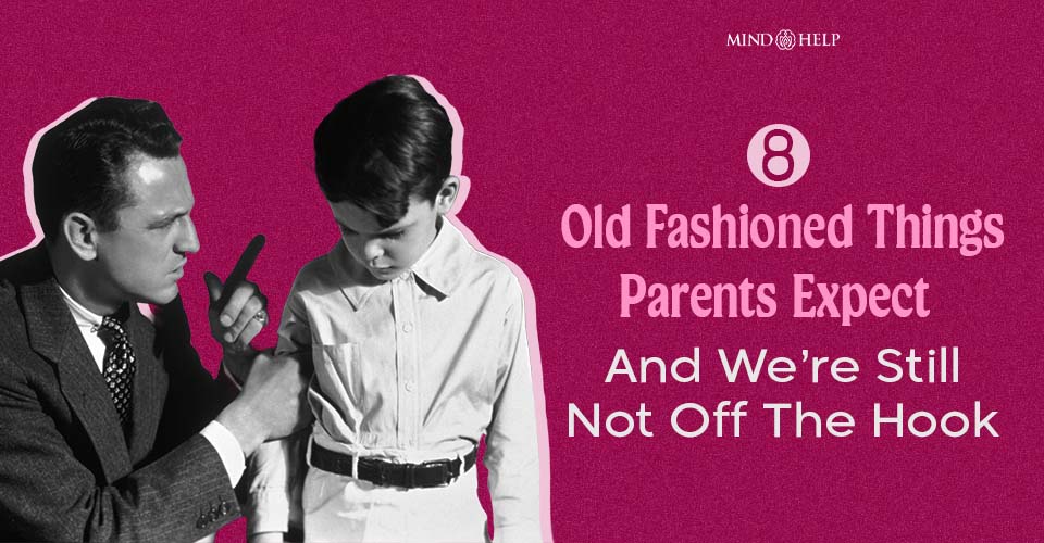 8 Old Fashioned Things Parents Expect in 2025 Still
