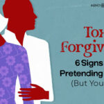 The 6 Signs Of Toxic Forgiveness To Leave Behind