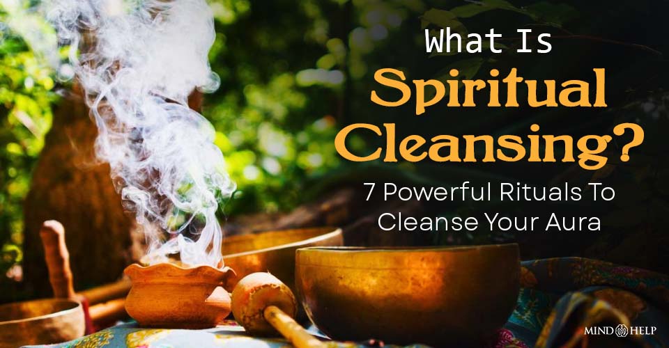 What Is Spiritual Cleansing? 7 Rituals to Cleanse Your Aura
