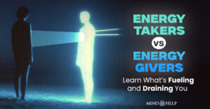 15 Energy Takers vs Energy Givers (Fueling Or Draining You)