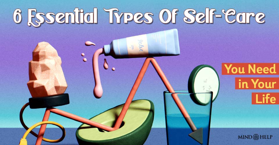 6 Essential Types of Self Care You Need in Your Life