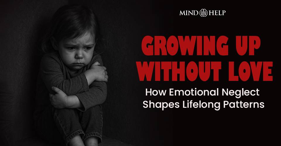 Growing Up Without Love: Breaking 10 Childhood Behavior Traps