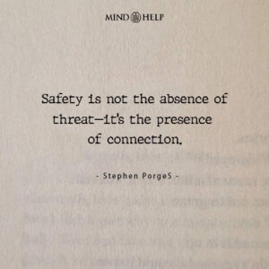 Stephen Porges quote about connection and safety