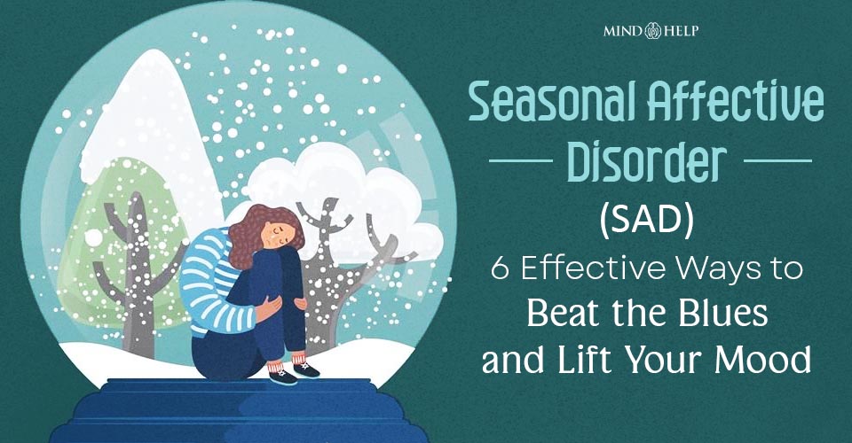Seasonal Affective Disorder: Beat It In 6 Effective Ways