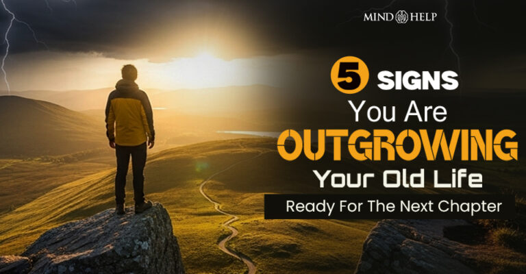 5 Clear Signs You Are Outgrowing Your Old Life
