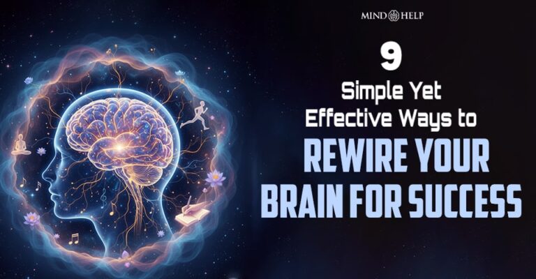 9 Simple Yet Effective Ways to Rewire Your Brain for Success