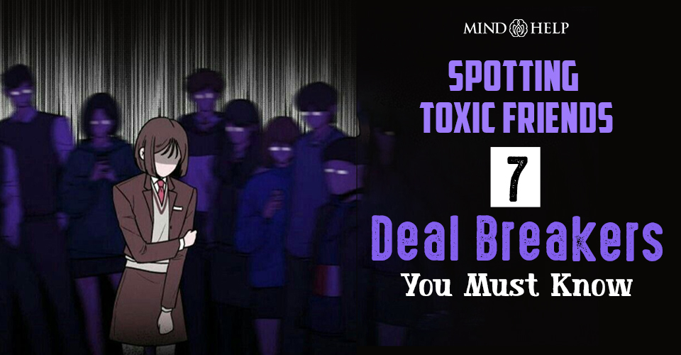 Spotting Toxic Friends: 7 Deal Breakers You Must Know