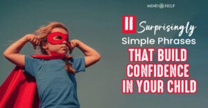 Build Confidence in Your Child: 11 Surprisingly Simple Phrases