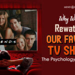 Why We Keep Rewatching Our Favorite TV Shows?