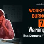 Workplace Burnout: 7 Warning Signs That Demand Attention