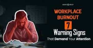 Workplace Burnout: 7 Warning Signs That Demand Attention