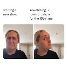 Rewatching your favorite TV shows provides a sense of comfort.