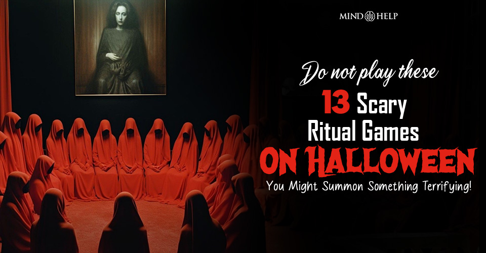 Do NOT Play These 13 Scary Ritual Games On Halloween!