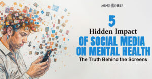 5 Hidden Impact of Social Media on Mental Health